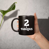 2nd Birthday 2 & Fabulous - 11oz Coffee Mug Black