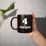 4th Birthday 4 & Fabulous - 11oz Coffee Mug Black