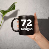 72nd Birthday 72 & Fabulous - 11oz Coffee Mug Black