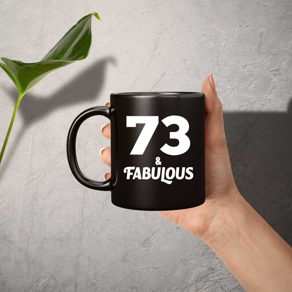 73rd Birthday 73 & Fabulous - 11oz Coffee Mug Black