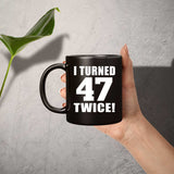 94th Birthday I Turned 47 Twice - 11oz Coffee Mug Black