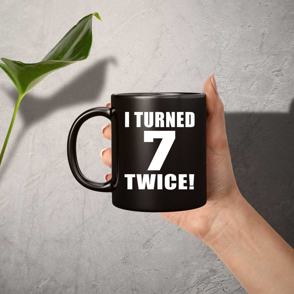 14th Birthday I Turned 7 Twice - 11oz Coffee Mug Black