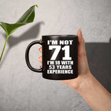 71st Birthday I'm Not 71 I'm 18 With 53 Years Experience - 11oz Coffee Mug Black