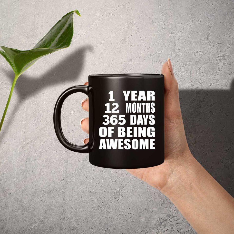 1st Birthday 1 Year 12 Months 365 Days Of Awesome - 11oz Coffee Mug Black