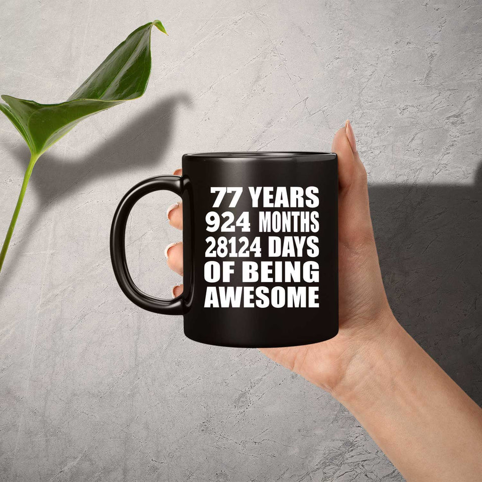 77th Birthday 77 Years 924 Months 28124 Days Of Awesome - 11oz Coffee Mug Black