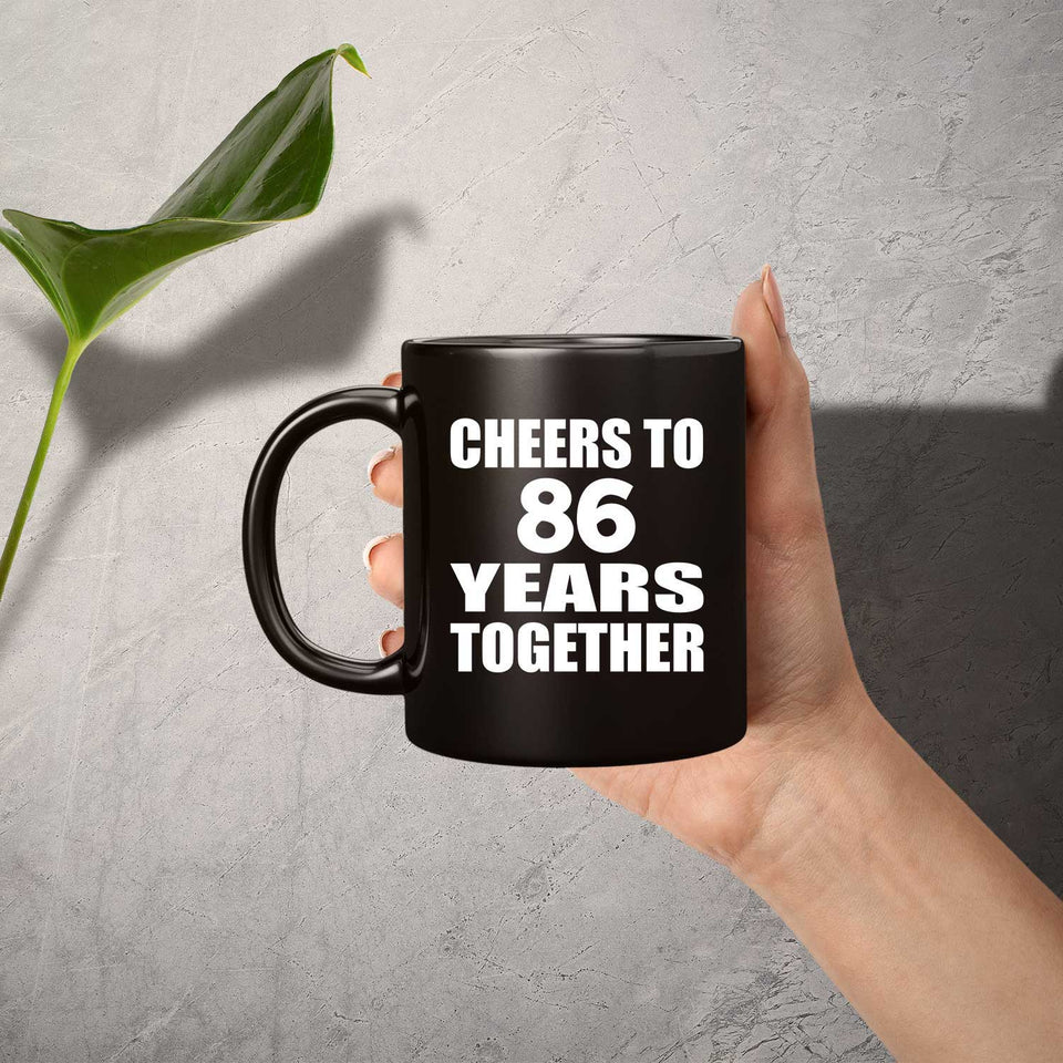 86th Anniversary Cheers To 86 Years Together - 11oz Coffee Mug Black