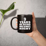 9th Anniversary 9 Years of Being Mrs Always Right - 11oz Coffee Mug Black