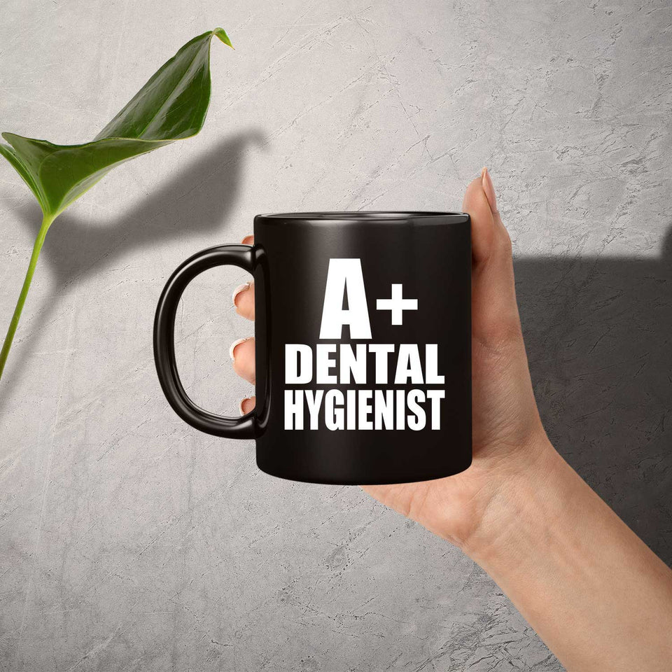 A+ Dental Hygienist - 11oz Coffee Mug Black