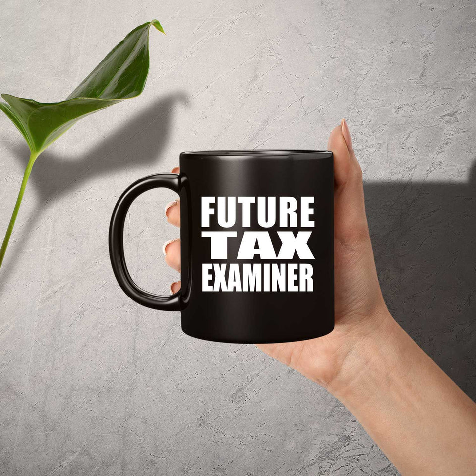 Future Tax Examiner - 11oz Coffee Mug Black