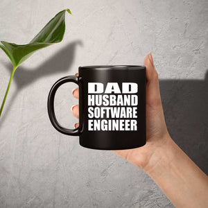 Dad Husband Software Engineer - 11oz Coffee Mug Black