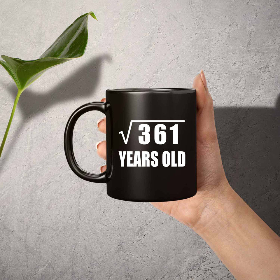 19th Birthday Square Root of 361 Years Old - 11oz Coffee Mug Black