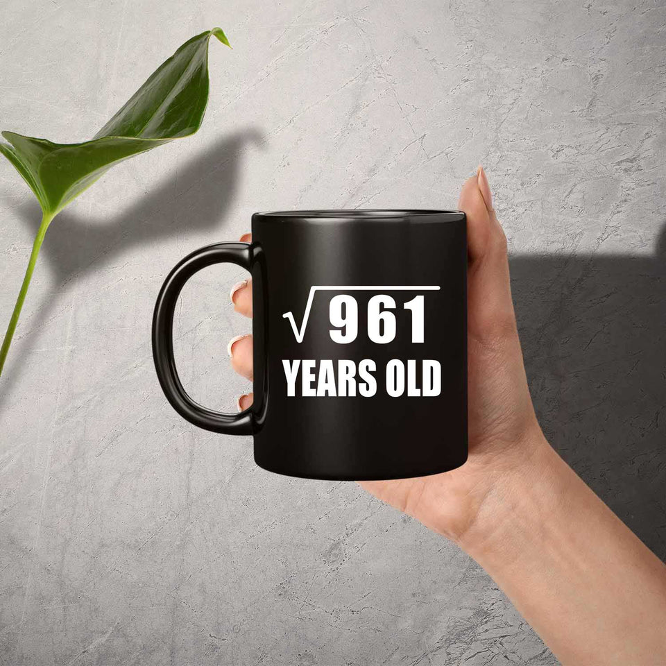 31st Birthday Square Root of 961 Years Old - 11oz Coffee Mug Black