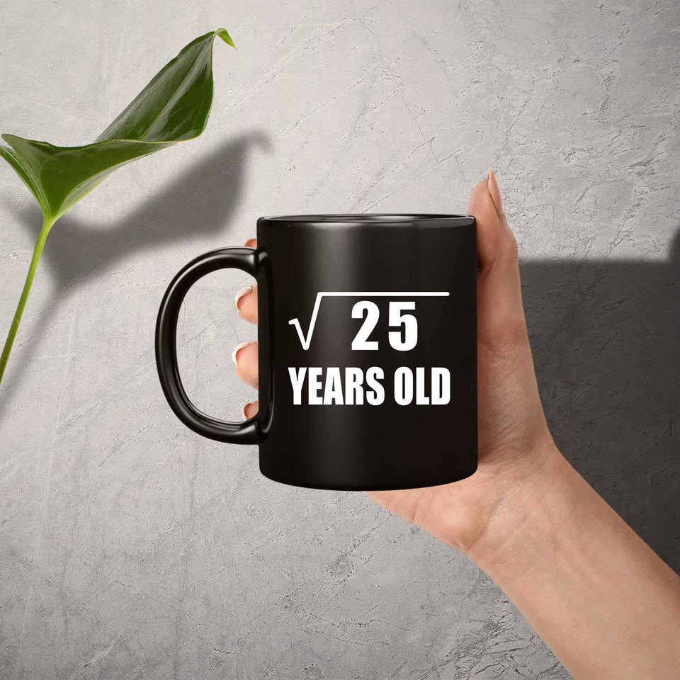 5th Birthday Square Root of 25 Years Old - 11oz Coffee Mug Black