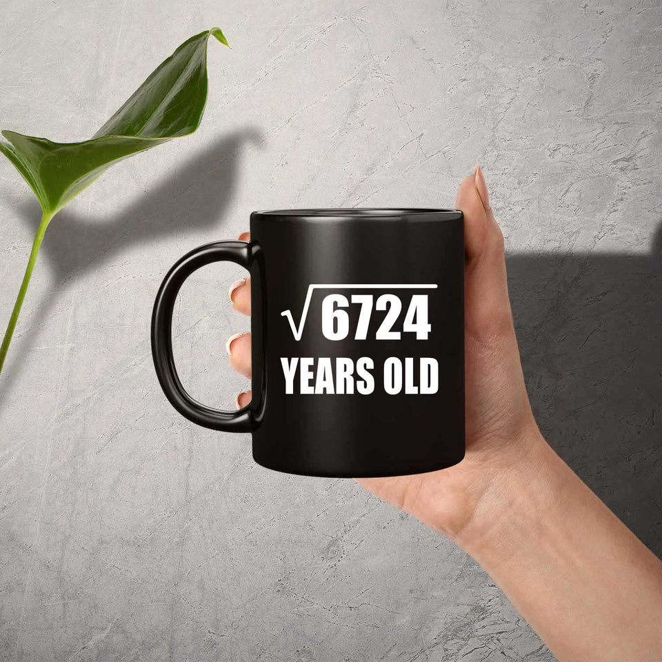 82nd Birthday Square Root of 6724 Years Old - 11oz Coffee Mug Black