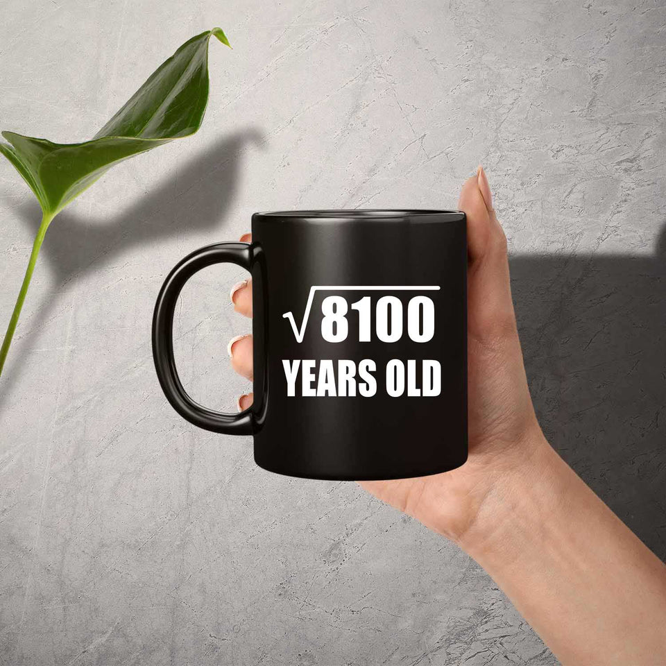 90th Birthday Square Root of 8100 Years Old - 11oz Coffee Mug Black