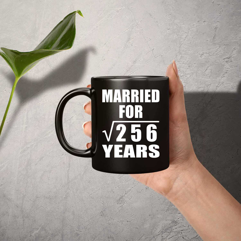 16th Anniversary Married For Square Root of 256 Years - 11oz Coffee Mug Black