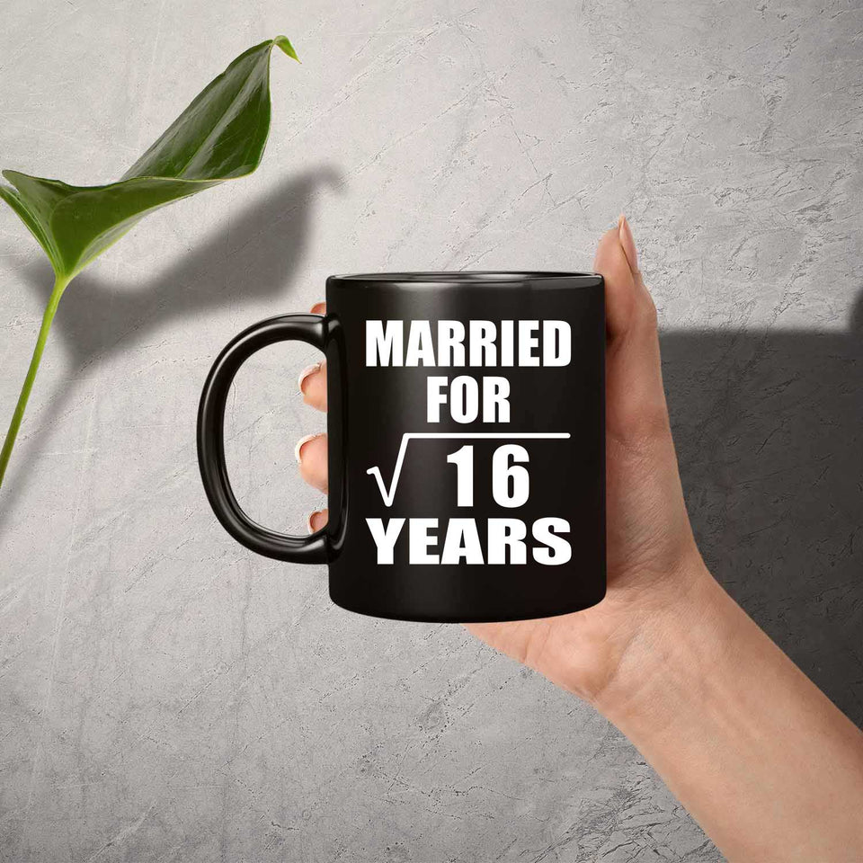 4th Anniversary Married For Square Root of 16 Years - 11oz Coffee Mug Black