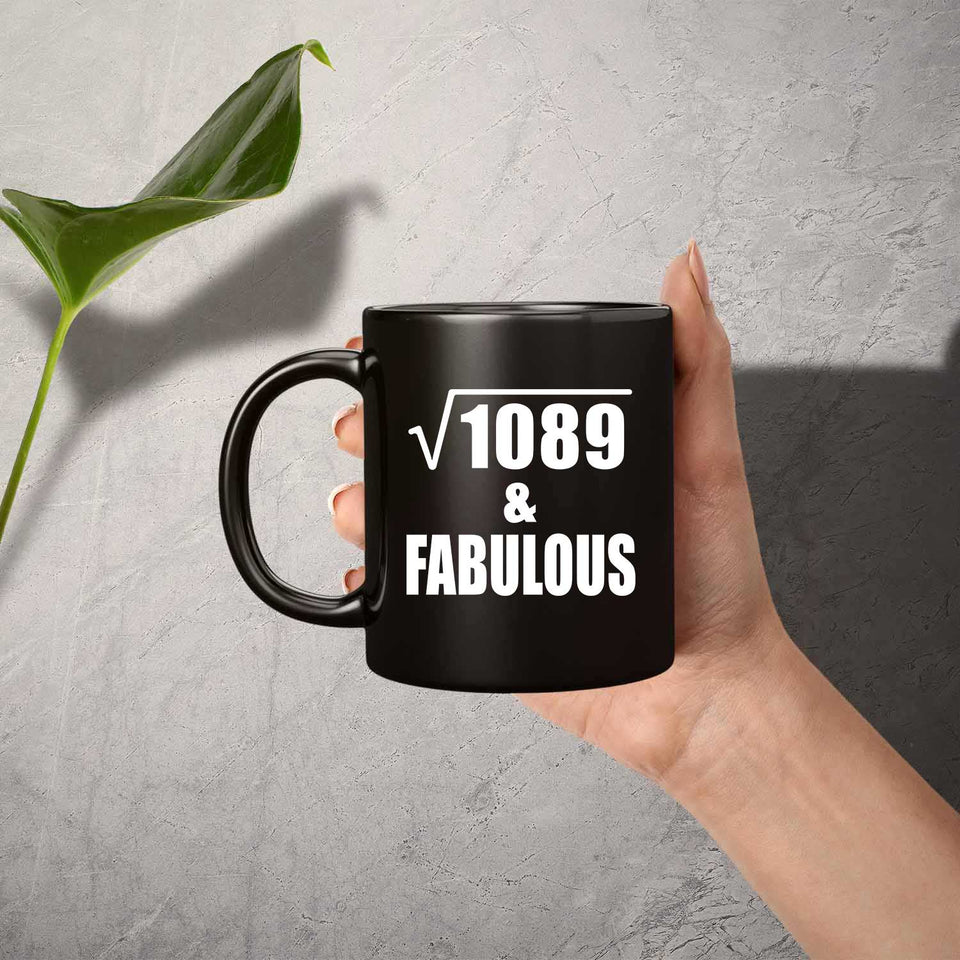 33rd Birthday Square Root of 1089 & Fabulous - 11oz Coffee Mug Black