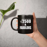 50th Birthday Square Root of 2500 & Fabulous - 11oz Coffee Mug Black