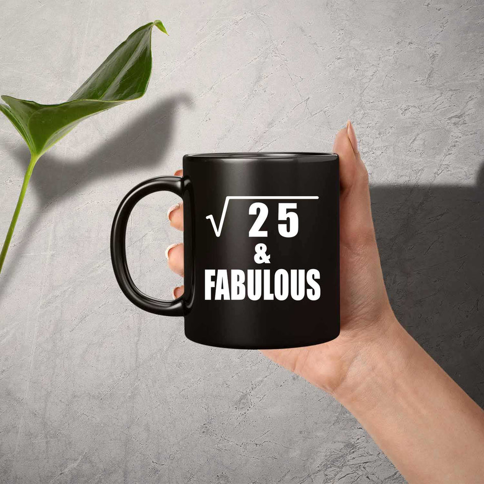 5th Birthday Square Root of 25 & Fabulous - 11oz Coffee Mug Black