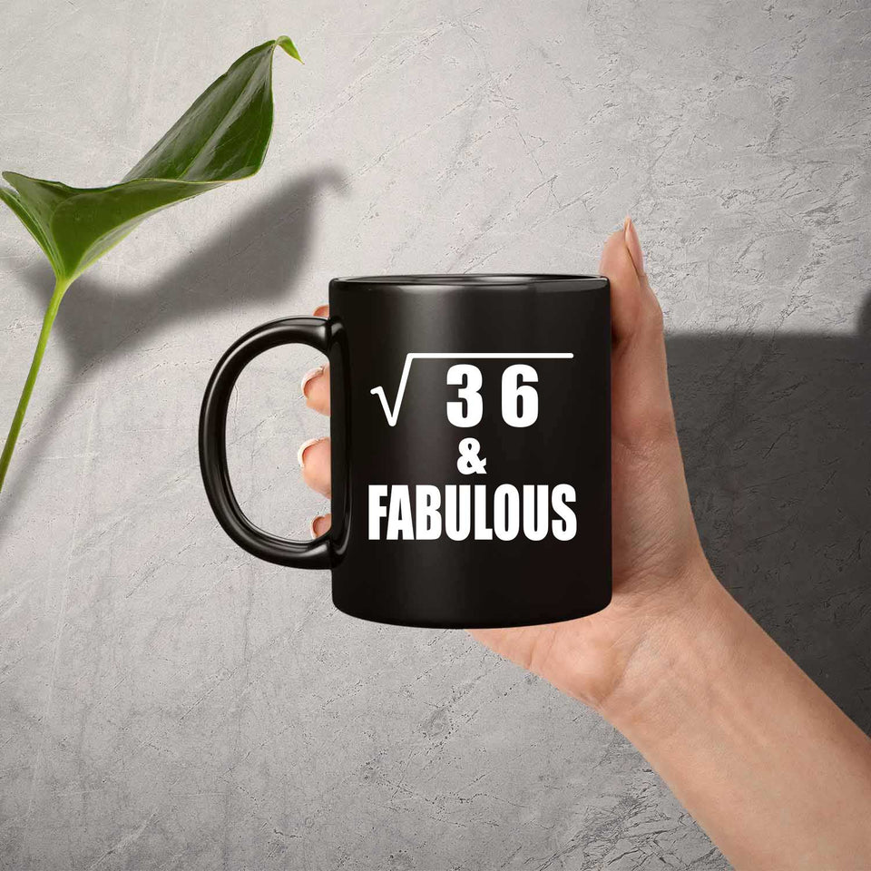 6th Birthday Square Root of 36 & Fabulous - 11oz Coffee Mug Black
