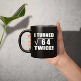 16th Birthday I Turned Square Root of 64 Twice - 11oz Coffee Mug Black