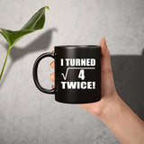 4th Birthday I Turned Square Root of 4 Twice - 11oz Coffee Mug Black