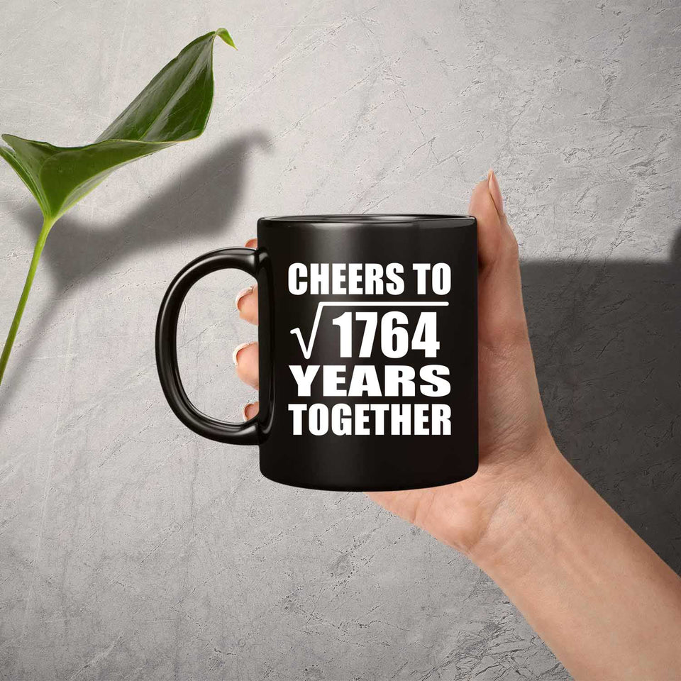 42nd Anniversary Cheers To Square Root of 1764 Years Together - 11oz Coffee Mug Black