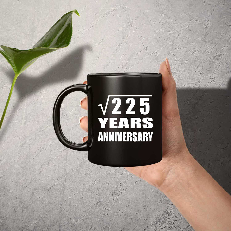 15th Anniversary Square Root of 225 Years Anniversary - 11oz Coffee Mug Black