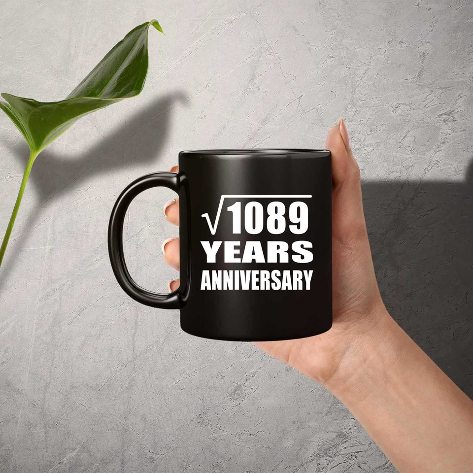 33rd Anniversary Square Root of 1089 Years Anniversary - 11oz Coffee Mug Black