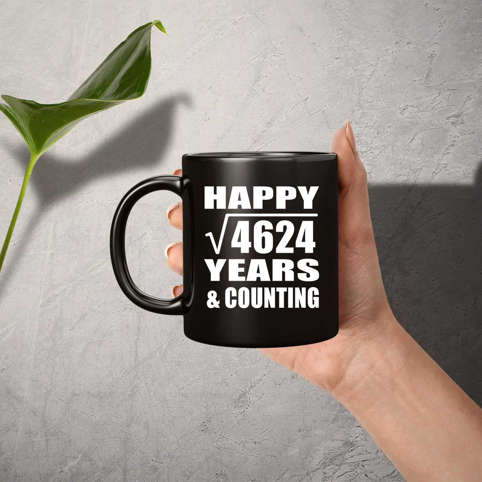 Happy 68th Anniversary Square Root of 4624 Years & Counting - 11oz Coffee Mug Black
