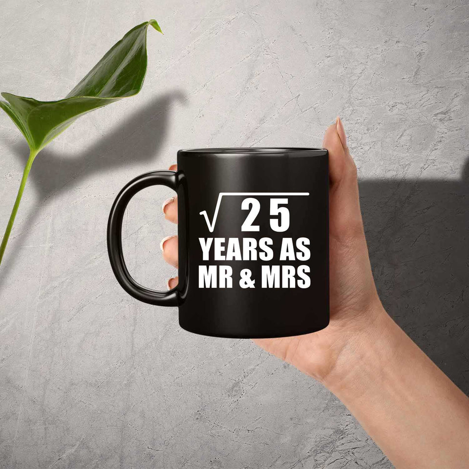 5th Anniversary Square Root of 25 Years As Mr & Mrs - 11oz Coffee Mug Black
