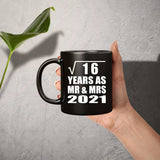 4th Anniversary Square Root of 16 Years As Mr & Mrs 2021 - 11oz Coffee Mug Black