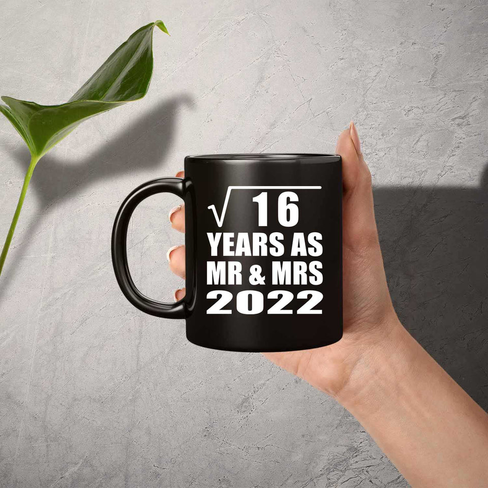 4th Anniversary Square Root of 16 Years As Mr & Mrs 2022 - 11oz Coffee Mug Black