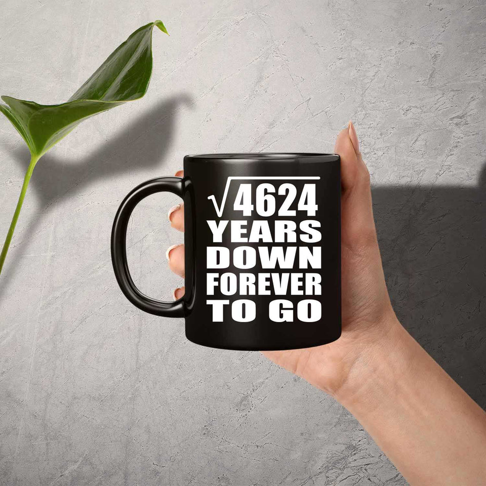 68th Anniversary Square Root of 4624 Years Down Forever To Go - 11oz Coffee Mug Black