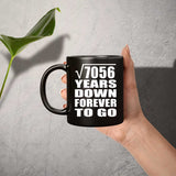 84th Anniversary Square Root of 7056 Years Down Forever To Go - 11oz Coffee Mug Black