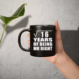 4th Anniversary Square Root of 16 Years of Being Mr Right - 11oz Coffee Mug Black