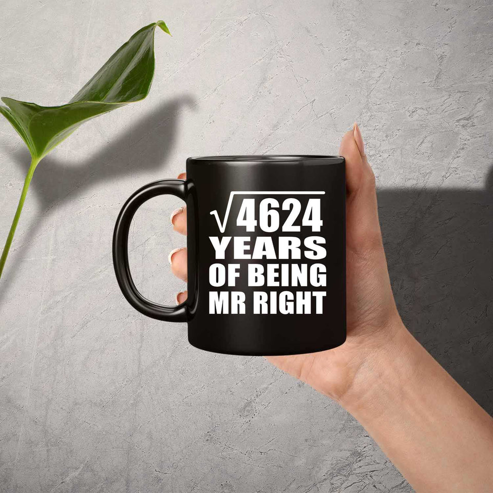 68th Anniversary Square Root of 4624 Years of Being Mr Right - 11oz Coffee Mug Black