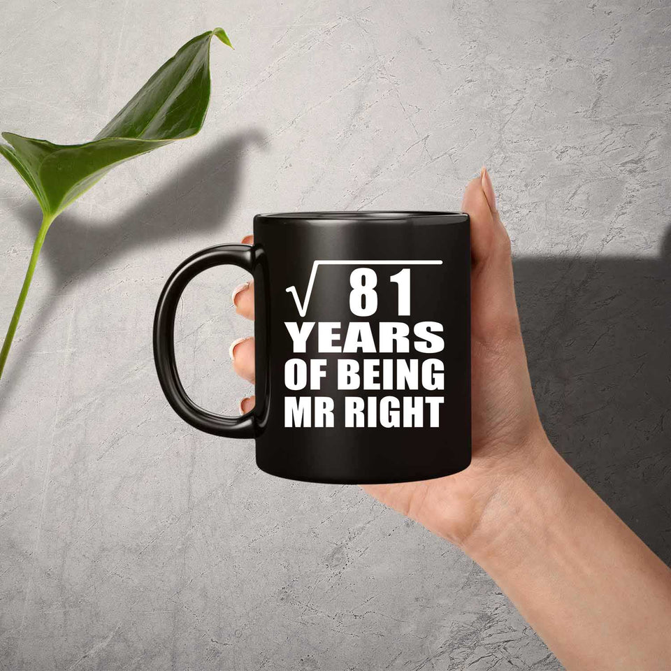 9th Anniversary Square Root of 81 Years of Being Mr Right - 11oz Coffee Mug Black