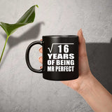 4th Anniversary Square Root of 16 Years of Mr Perfect - 11oz Coffee Mug Black