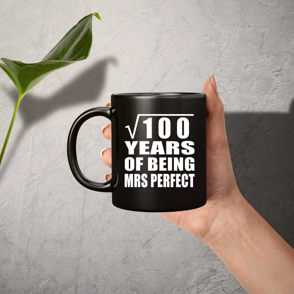 10th Anniversary Square Root of 100 Years of Mrs Perfect - 11oz Coffee Mug Black
