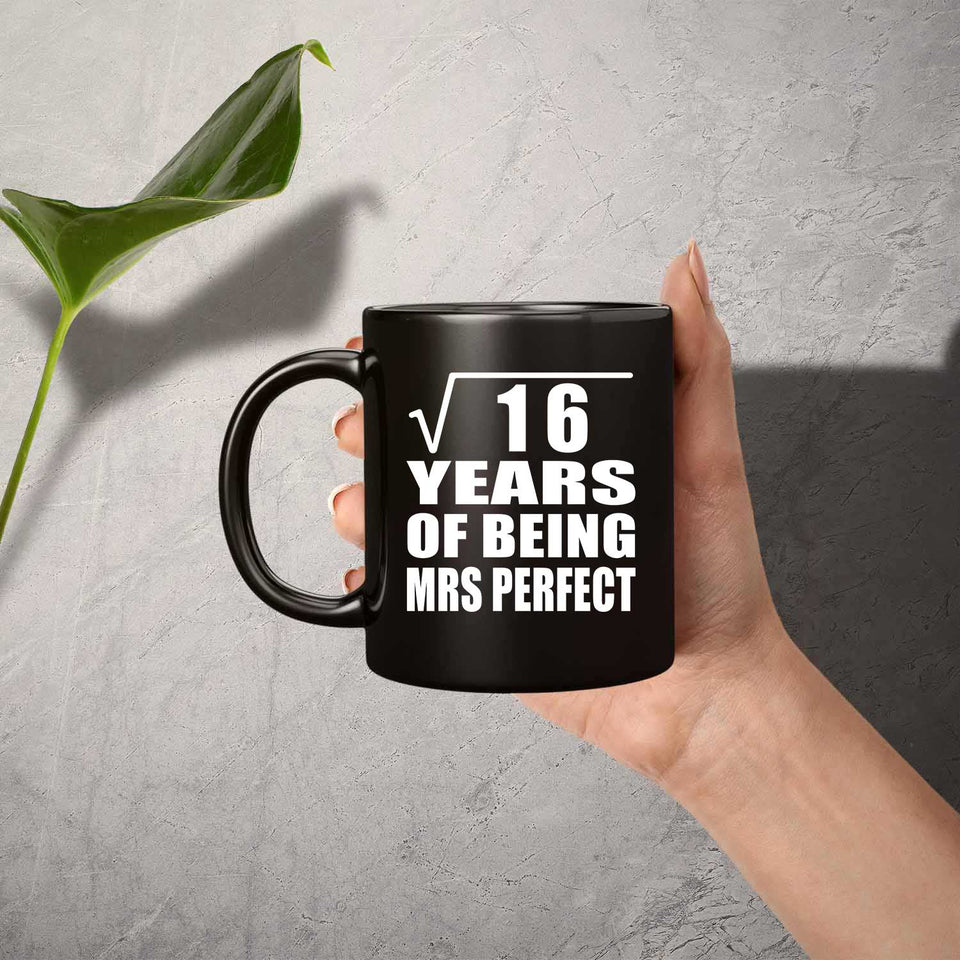 4th Anniversary Square Root of 16 Years of Mrs Perfect - 11oz Coffee Mug Black