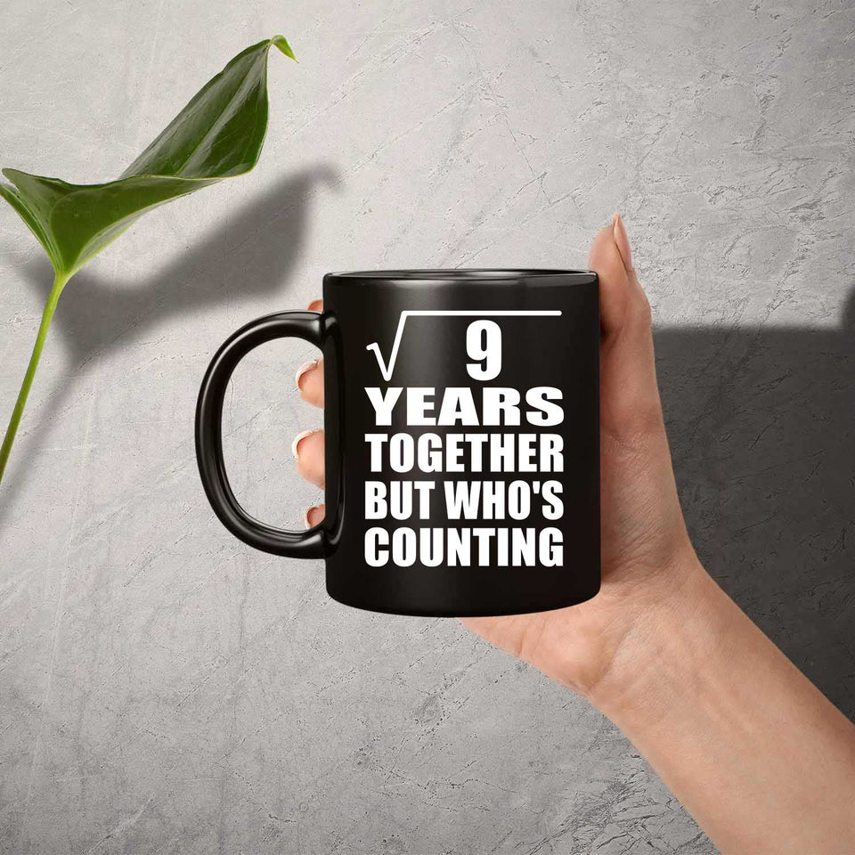 3rd Anniversary Square Root of 9 Years Who's Counting - 11oz Coffee Mug Black