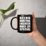 Being Industrial Engineer Makes Life Special - 11oz Coffee Mug Black