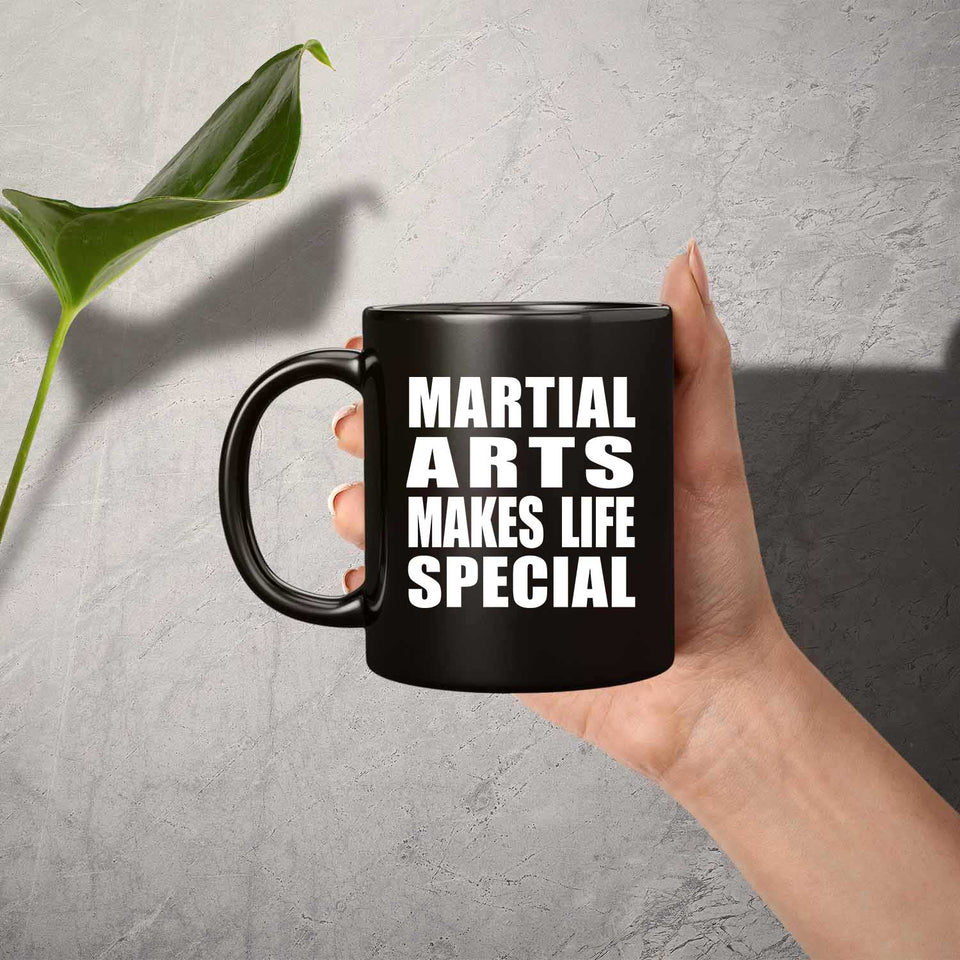 Martial Arts Makes Life Special - 11oz Coffee Mug Black