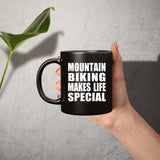 Mountain Biking Makes Life Special - 11oz Coffee Mug Black