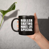 Roller Skating Makes Life Special - 11oz Coffee Mug Black
