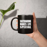Skateboarding Makes Life Special - 11oz Coffee Mug Black