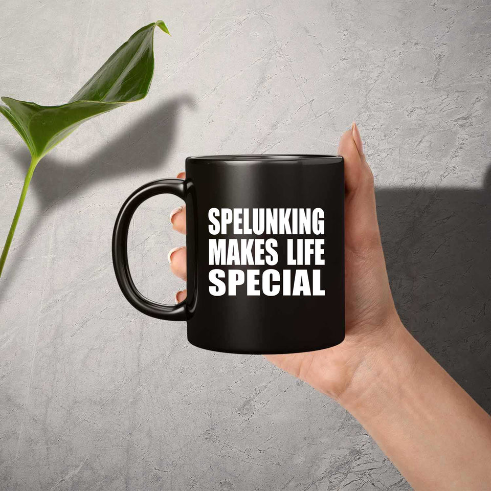 Spelunking Makes Life Special - 11oz Coffee Mug Black