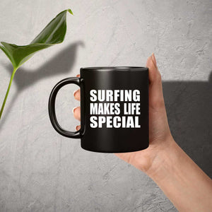 Surfing Makes Life Special - 11oz Coffee Mug Black